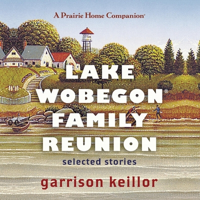 Lake Wobegon Family Reunion Lib/E: Selected Stories Cover Image