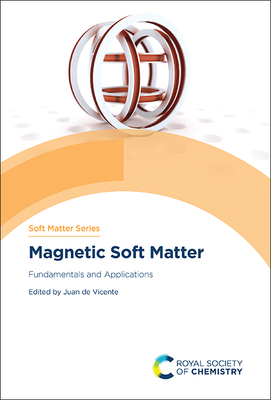 Magnetic Soft Matter: Fundamentals and Applications By Juan de Vicente (Editor) Cover Image