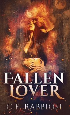 Fallen Lover: A Demon Encounter Romance By C. F. Rabbiosi Cover Image
