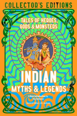 Indian Myths & Legends: Tales of Heroes, Gods & Monsters (Flame Tree Collector's Editions)