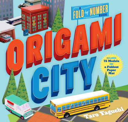 Origami City: A Fold-by-Number Book: Includes 75 Models and a Foldout Paper Mat Cover Image