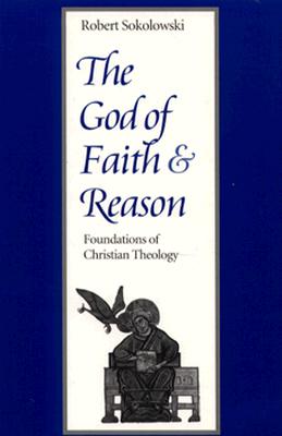 The God of Faith and Reason Foundations of Christian Theology Cover Image