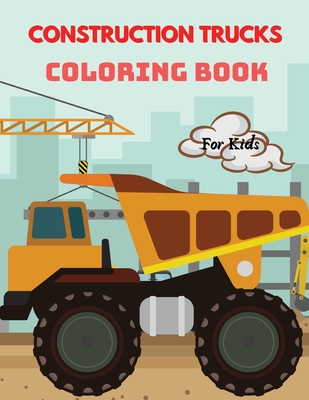 Download Construction Trucks Coloring Book For Kids Ages 4 8 Trucks Coloring Book For Kids Large Print Coloring Book Of Construction Trucks Truck Coloring Boo Paperback The Collective Oakland