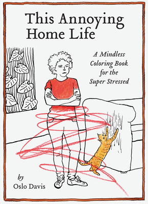 This Annoying Home Life: A Mindless Coloring Book for the Super Stressed (The Annoying Life Mindless Coloring Books) Cover Image