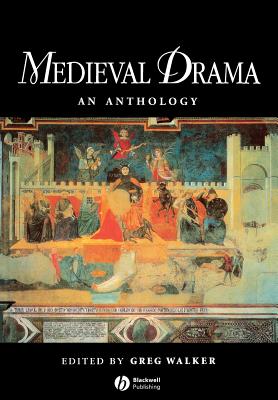 Medieval Drama (Blackwell Anthologies) By Greg Walker Cover Image