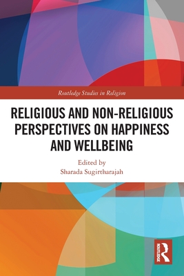 Religious and Non-Religious Perspectives on Happiness and Wellbeing (Routledge Studies in Religion) Cover Image