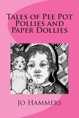 Tales of Pee Pot Pollies and Paper Dollies Cover Image