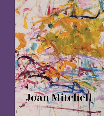 Joan Mitchell: Roberts, Sarah, Siegel, Katy, Auster, Paul, Barreau, Gisele,  de Chassey, Eric, Hickey, Jennifer, Reed, David, Myles, Eileen, Shiff,  Richard, Pensato, Joyce, Quilter, Jenni: 9780300247275: : Books