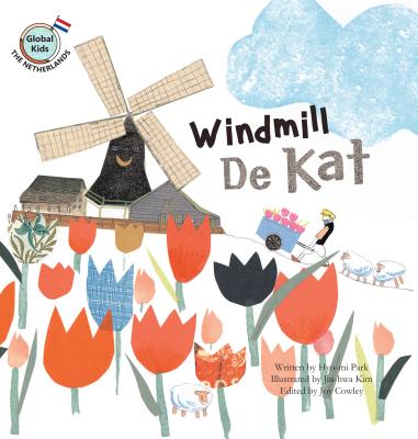 Windmill de Kat: Netherlands (Global Kids Storybooks) By Hyo-Mi Park, Jin-Hwa Kim (Illustrator) Cover Image
