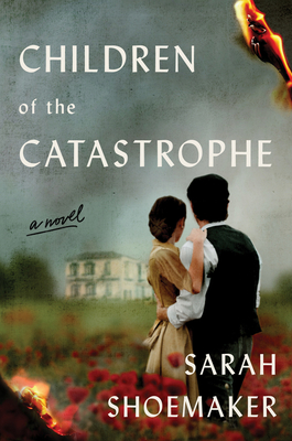 Children of the Catastrophe: A Novel By Sarah Shoemaker Cover Image