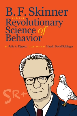 B. F. Skinner and the Revolutionary Science of Behavior Cover Image