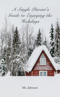 A Single Parent's Guide to Enjoying the Holidays Cover Image