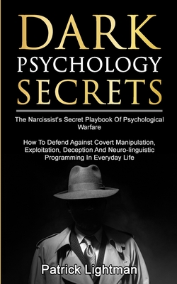 Dark Psychology Secrets: The Narcissist's Secret Playbook Of Psychological Warfare - How To Defend Against Covert Manipulation, Exploitation, D Cover Image