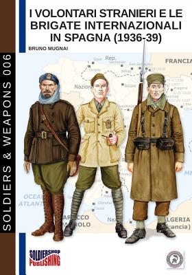 I Volontari Stranieri e le Brigate Internazionali in Spagna (1936-39) By Bruno Mugnai, Luca Stefano Cristini (Adapted by) Cover Image