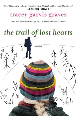 The Trail of Lost Hearts: A Novel By Tracey Garvis Graves Cover Image