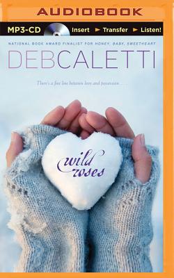 Wild Roses By Deb Caletti, Angela Dawe (Read by) Cover Image