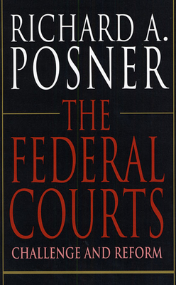 The Federal Courts: Challenge and Reform By Richard A. Posner Cover Image