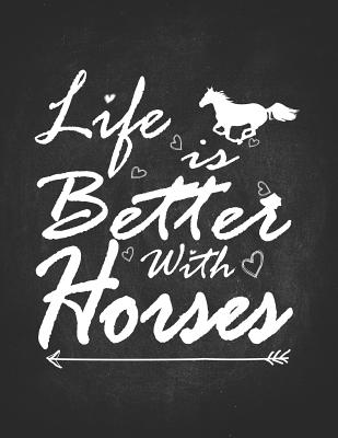 Horse Gifts for Girls: Life Is Much Better With Horses Wide Rule College Notebook 8.5x11 Gift for horseback riding girl boy on rodeo farm Cover Image