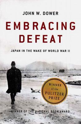 Embracing Defeat: Japan in the Wake of World War II By John W. Dower Cover Image