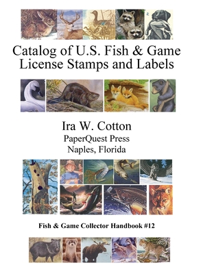 Catalog of U.S. Fish & Game License Stamps and Labels By Ira Cotton Cover Image