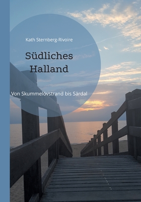 Südliches Halland: Von Skummeslövsstrand bis Särdal By Kath Sternberg-Rivoire Cover Image