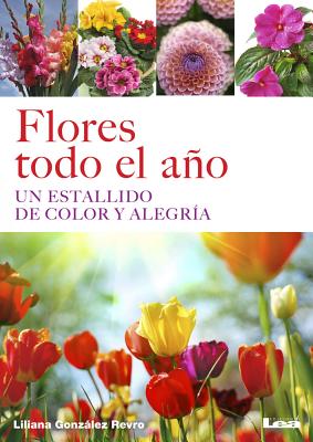 Flores todo el año: Un estallido de color y alegría Cover Image
