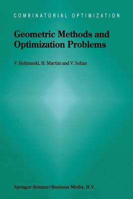 Geometric Methods and Optimization Problems (Combinatorial Optimization #4) By Vladimir Boltyanski, Horst Martini, V. Soltan Cover Image