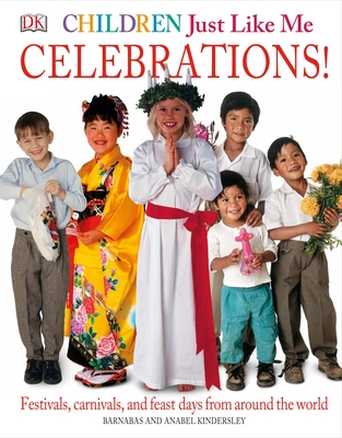 Children Just Like Me: Celebrations!: Festivals, Carnivals, and Feast Days from Around the World Cover Image