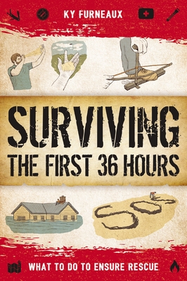 Surviving the First 36 Hours: What to Do to Ensure Rescue By Ky Furneaux Cover Image