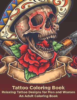 Tattoo Coloring Book - Relaxing Tattoo Designs for Men and Women - An Adult Coloring Book By Copertina Ink Cover Image