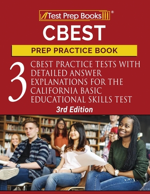 CBEST Prep Practice Book: 3 CBEST Practice Tests with Detailed Answer Explanations for the California Basic Educational Skills Test [3rd Edition By Tpb Publishing Cover Image