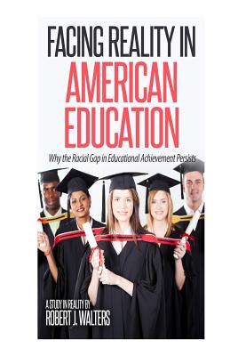 Facing Reality in American Education: Why the Racial Gap in Educational Achievement Persists Cover Image