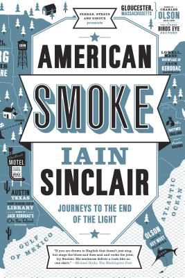 American Smoke: Journeys to the End of the Light By Iain Sinclair Cover Image