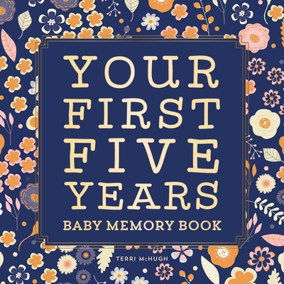 Baby Memory Book: Your First Five Years By Terri McHugh Cover Image