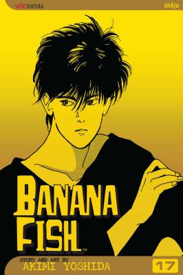 Banana Fish, Vol. 17 By Akimi Yoshida Cover Image
