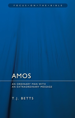 Amos: An Ordinary Man with an Extraordinary Message (Focus on the Bible) Cover Image