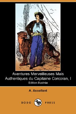 Aventures Merveilleuses Mais Authentiques Du Capitaine Corcoran, I (Edition Illustree) (Dodo Press) Cover Image