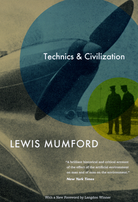 Technics and Civilization By Lewis Mumford, Langdon Winner (Foreword by) Cover Image