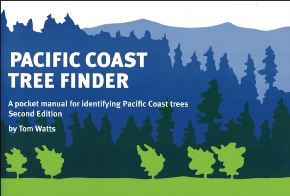 Pacific Coast Tree Finder: A Pocket Manual for Identifying Pacific Coast Trees (Nature Study Guides) By Tom Watts Cover Image