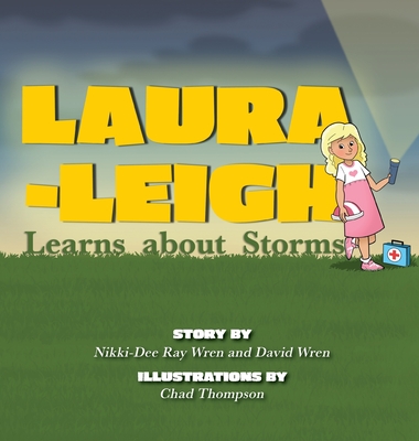 Laura-Leigh Learns about Storms By Nikki-Dee Ray Wren, David Wren, Chad Thompson (Illustrator) Cover Image