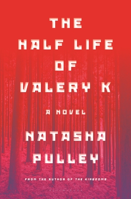 The Half Life of Valery K: THE TIMES HISTORICAL FICTION BOOK OF THE MONTH Cover Image