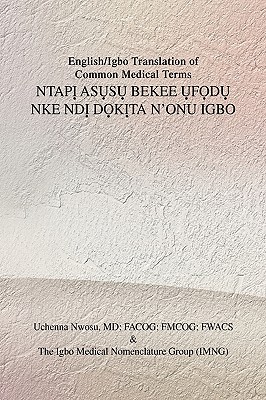 English/Igbo Translation of Common Medical Terms NtapỊ AsỤsỤ Bekee ỤfỌdỤ Nke NDỊ DỌkỊta N'Onu Ig Cover Image