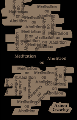 Meditation on Abolition By Ashon Crawley Cover Image