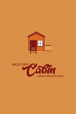 Unlce Tom's Cabin By Harriet Beecher Stowe Cover Image