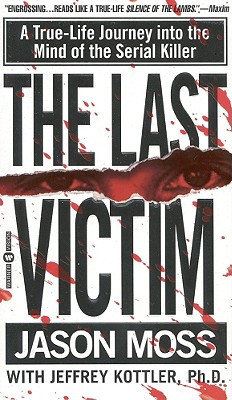The Last Victim: A True-Life Journey into the Mind of the Serial Killer Cover Image