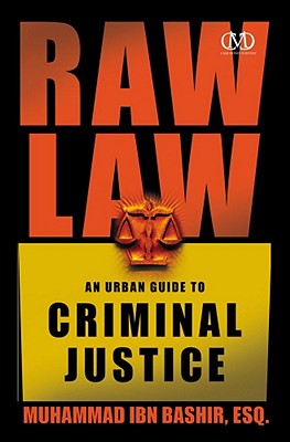 Raw Law: An Urban Guide to Criminal Justice By Muhammad Ibn Bashir, Esq. Cover Image