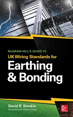 McGraw-Hill's Guide to UK Wiring Standards for Earthing & Bonding By David Stockin Cover Image