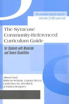 The Syracuse Community-Referenced Curriculum Guide for Students with Moderate and Severe Disabilities Cover Image