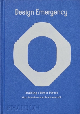 Design Emergency: Building a Better Future By Alice Rawsthorn, Paola Antonelli Cover Image