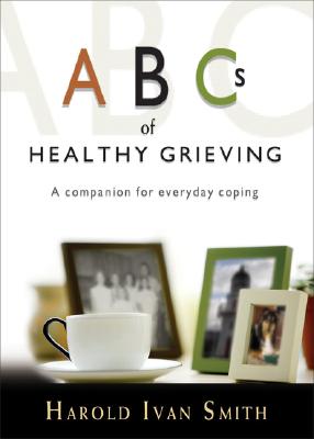 ABCs of Healthy Grieving By Harold Ivan Smith Cover Image